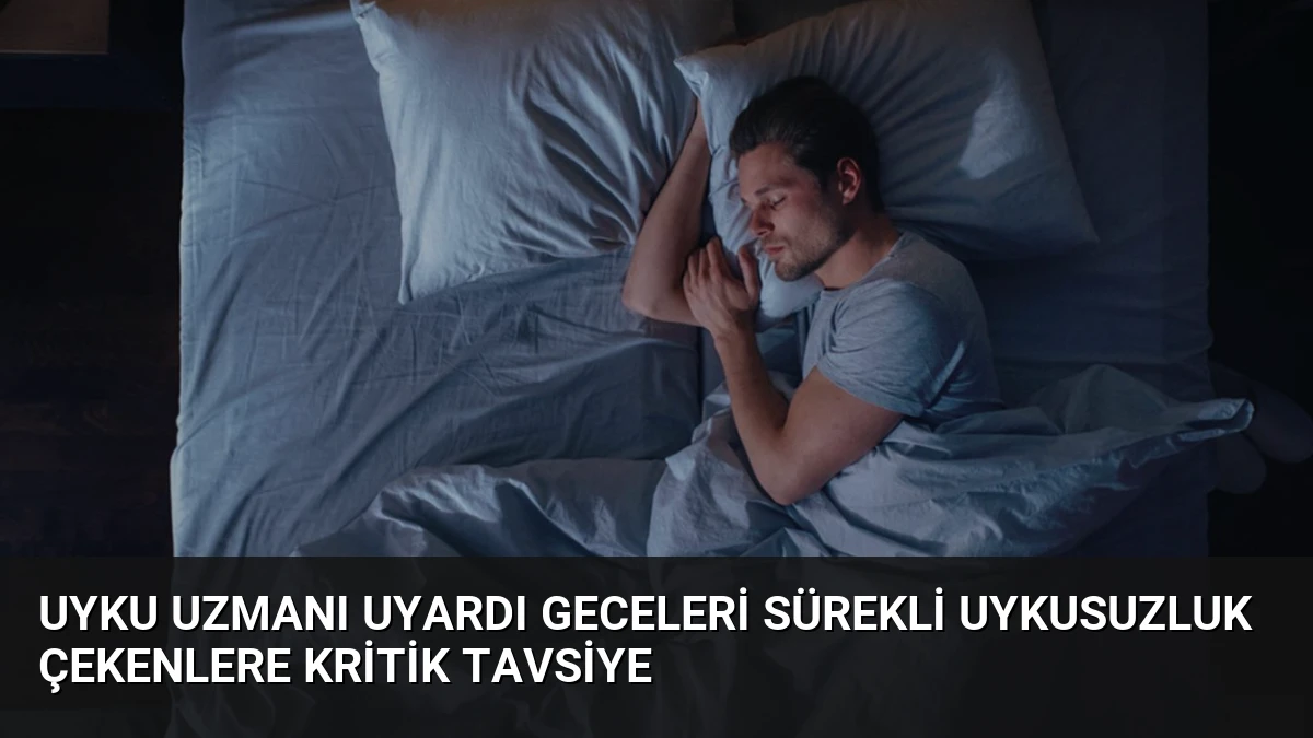 Uyku Uzmanı Uyardı Geceleri Sürekli Uykusuzluk Çekenlere Kritik Tavsiye