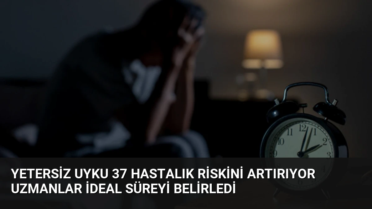 Yetersiz Uyku 37 Hastalık Riskini Artırıyor Uzmanlar İdeal Süreyi Belirledi